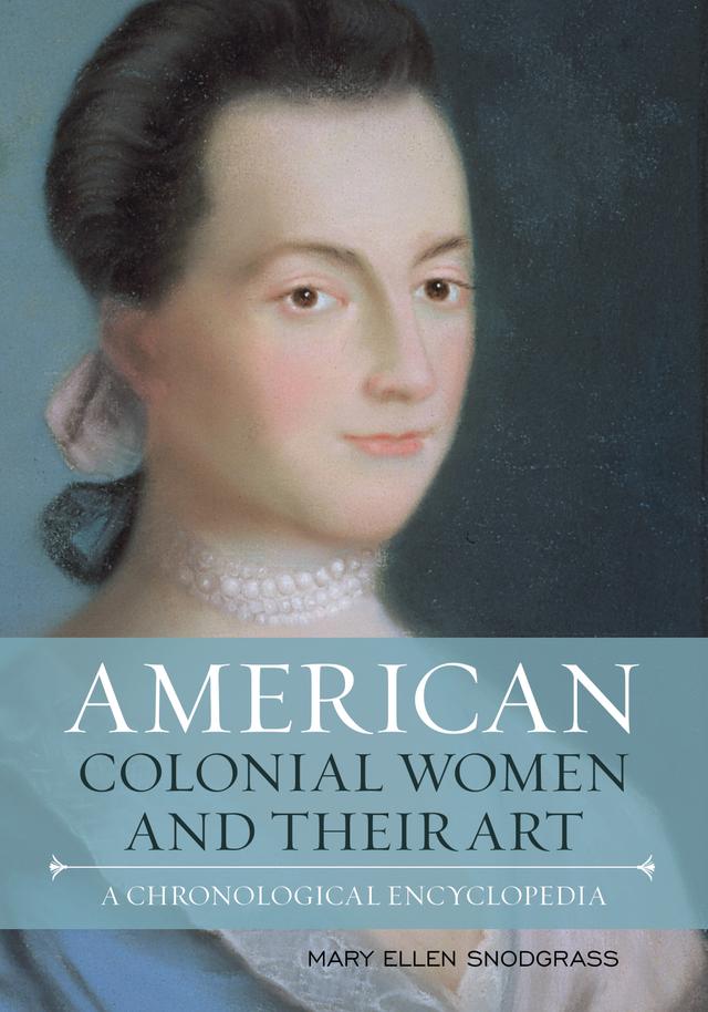 American Colonial Women and Their Art by Mary Ellen Snodgrass