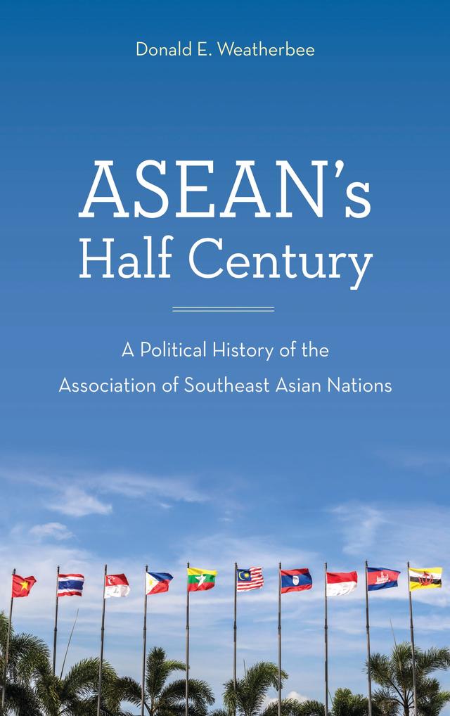ASEAN's Half Century by Donald E. Weatherbee