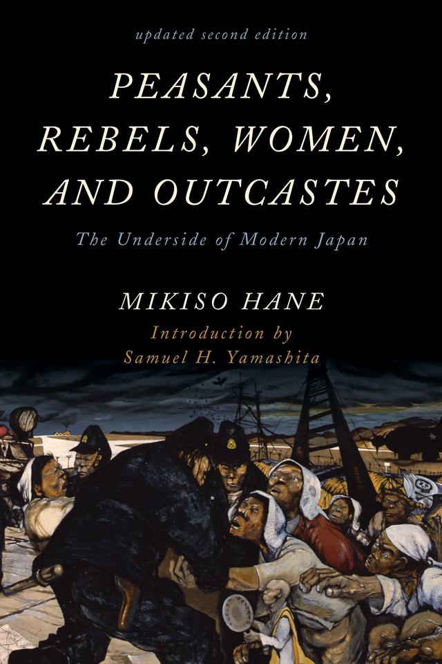 Peasants, Rebels, Women, and Outcastes by Mikiso Hane, Samuel H. Yamashita