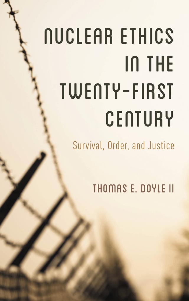 Nuclear Ethics in the Twenty-First Century by Thomas E. Doyle, II