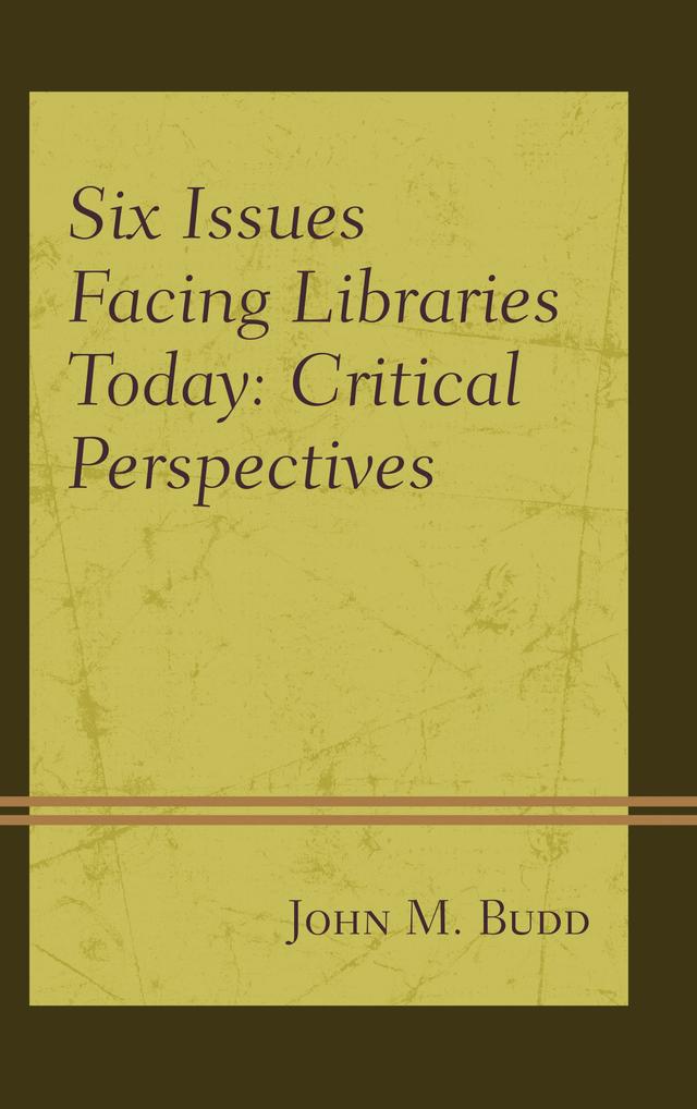 Six Issues Facing Libraries Today by John M. Budd