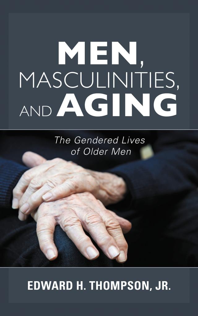 Men, Masculinities, and Aging by 