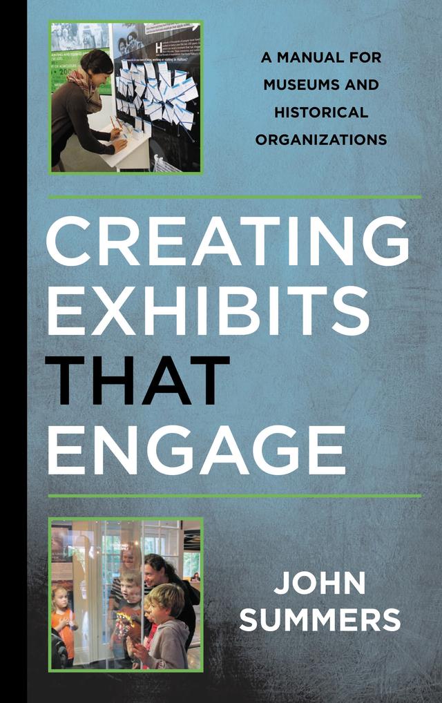 Creating Exhibits That Engage by John Summers