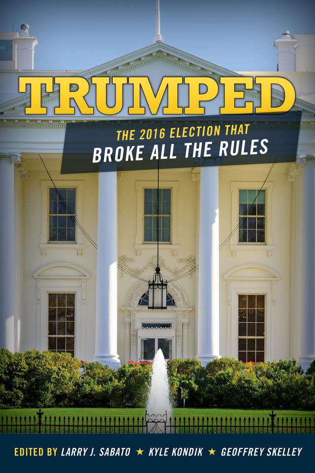 Trumped by Geoffrey Skelley, Kyle Kondik, Larry J. Sabato