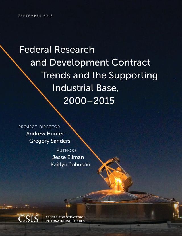 Federal Research and Development Contract Trends and the Supporting Industrial Base, 2000–2015 by Jesse Ellman, Kaitlyn Johnson