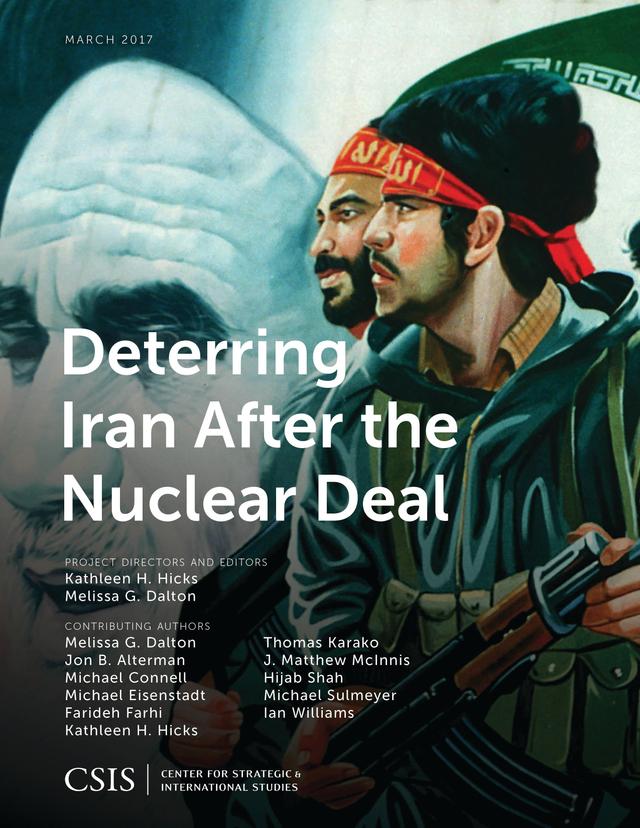 Deterring Iran after the Nuclear Deal by Kathleen H. Hicks, Melissa G. Dalton