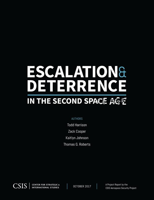 Escalation and Deterrence in the Second Space Age by Kaitlyn Johnson, Thomas G. Roberts, Todd Harrison, Zack Cooper