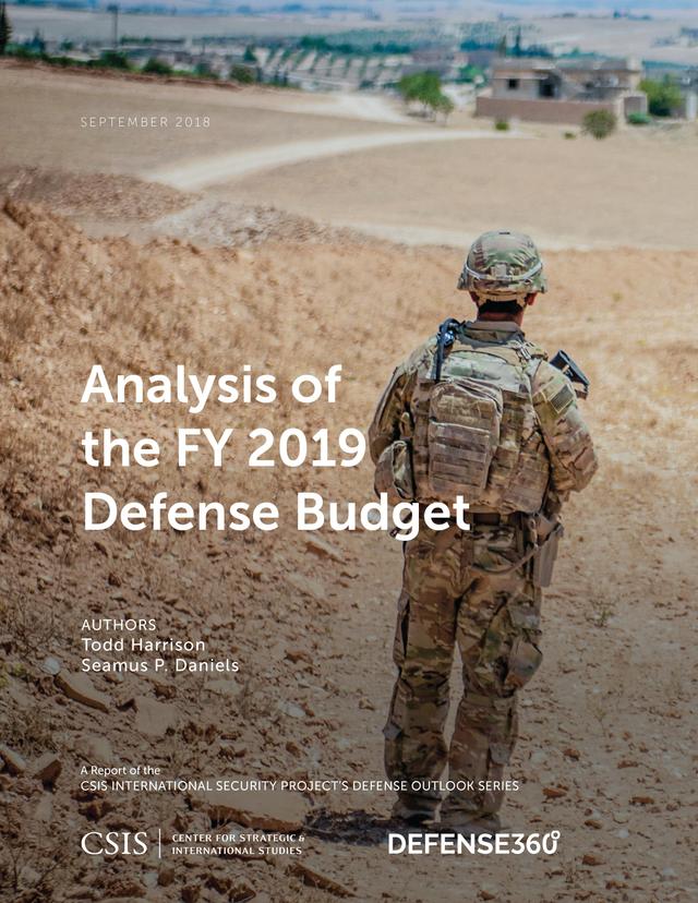 Analysis of the FY 2019 Defense Budget by Seamus P. Daniels, Todd Harrison