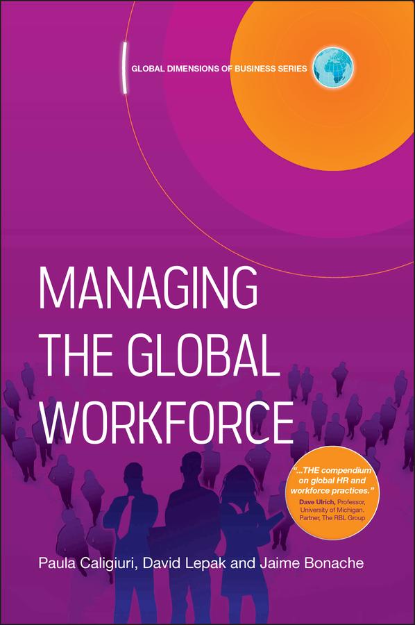 Managing the Global Workforce by David Lepak, Jaime Bonache, Paula Caligiuri