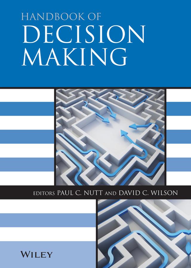Handbook of Decision Making by David C. Wilson, Paul C. Nutt