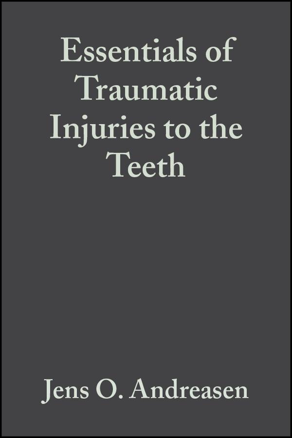 Essentials of Traumatic Injuries to the Teeth by Frances M. Andreasen, Jens O. Andreasen