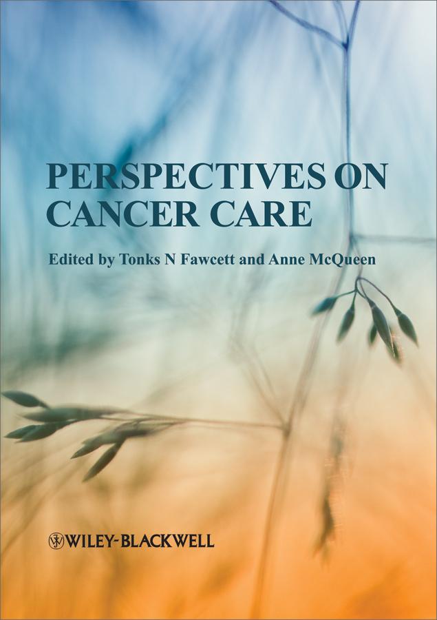 Perspectives on Cancer Care by Anne McQueen, Tonks N. Fawcett