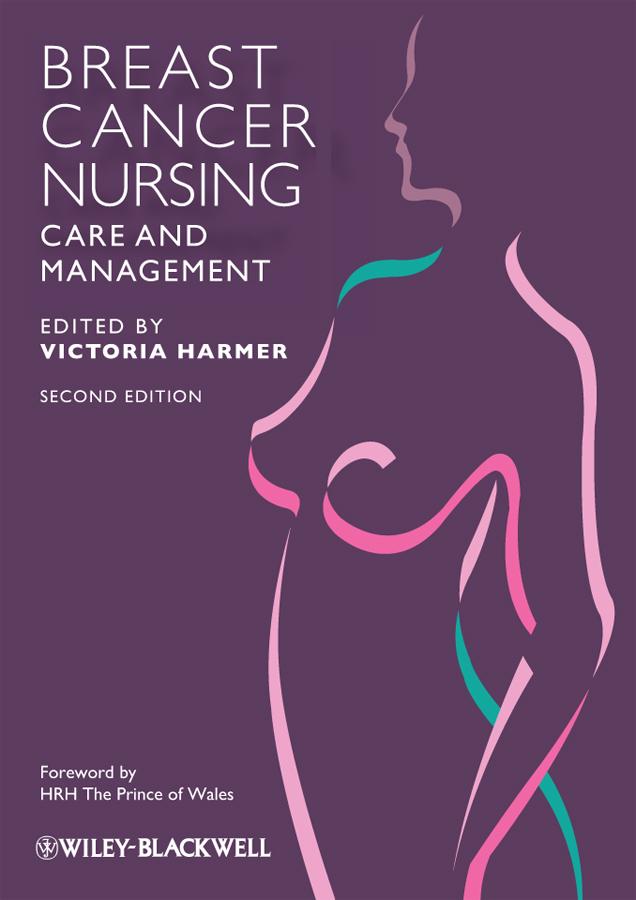 Breast Cancer Nursing Care and Management by HRH The Prince of Wales, Victoria Harmer