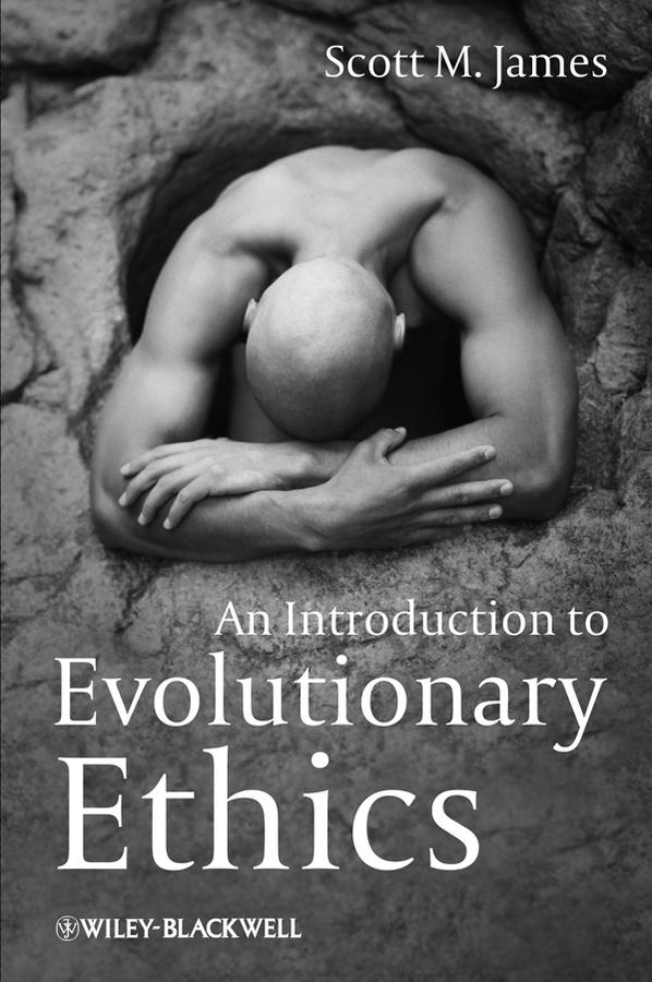 An Introduction to Evolutionary Ethics by Scott M. James