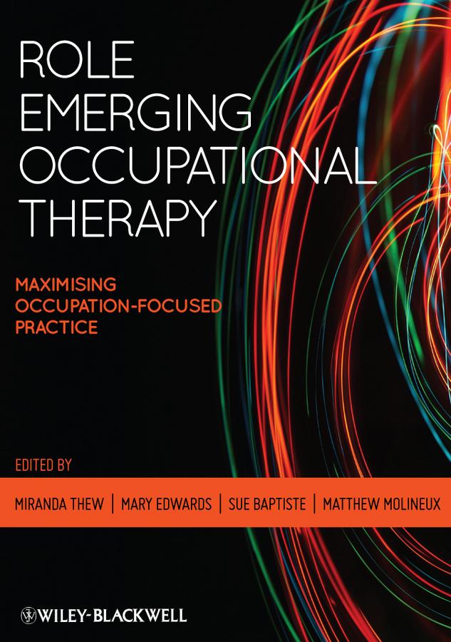 Role Emerging Occupational Therapy by Mary Edwards, Matthew Molineux, Miranda Thew, Sue Baptiste