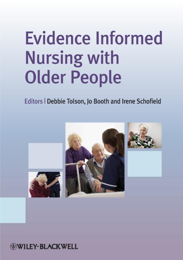 Evidence Informed Nursing with Older People by Debbie Tolson, Irene Schofield, Jo Booth