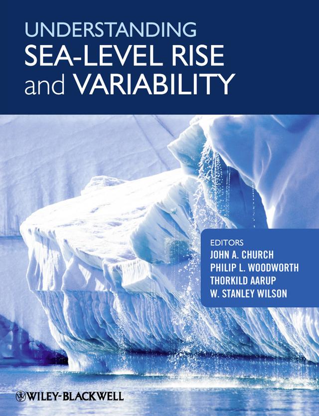 Understanding Sea-level Rise and Variability by John A. Church, Philip L. Woodworth, Thorkild Aarup, W. Stanley Wilson