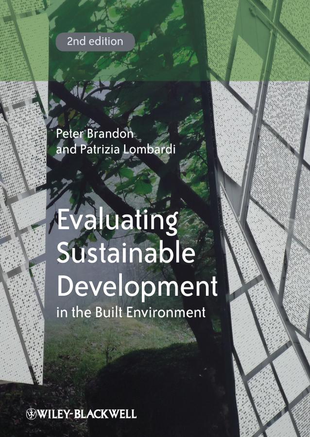 Evaluating Sustainable Development in the Built Environment by Patrizia Lombardi, Peter S. Brandon