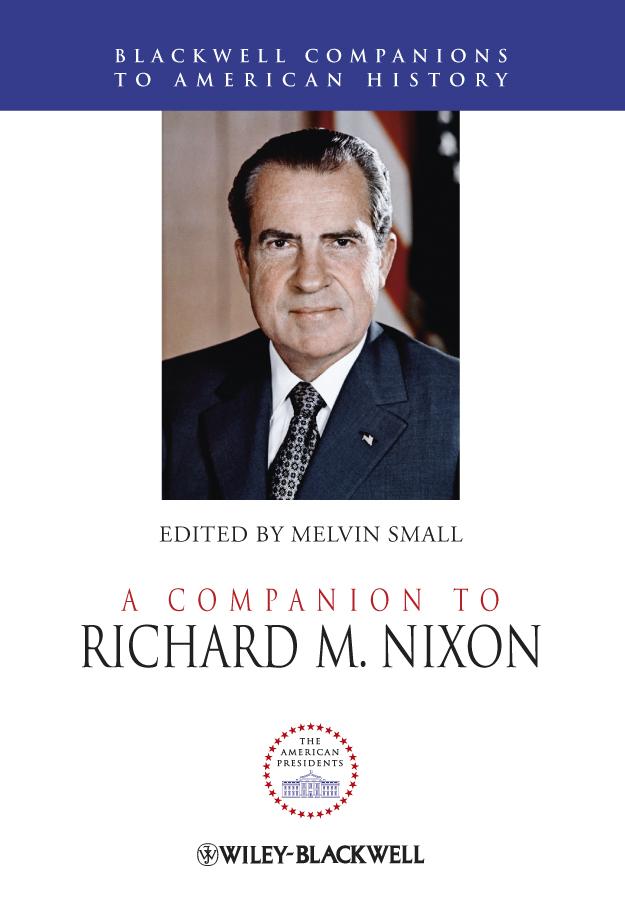 A Companion to Richard M. Nixon by Melvin Small