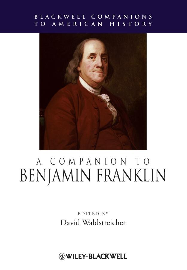 A Companion to Benjamin Franklin by David Waldstreicher