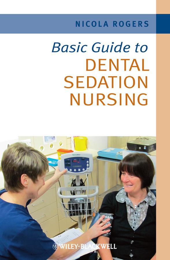 Basic Guide to Dental Sedation Nursing by Nicola Rogers
