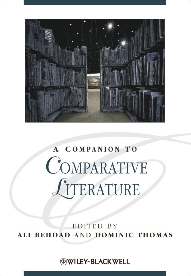 A Companion to Comparative Literature by Ali Behdad, Dominic Thomas