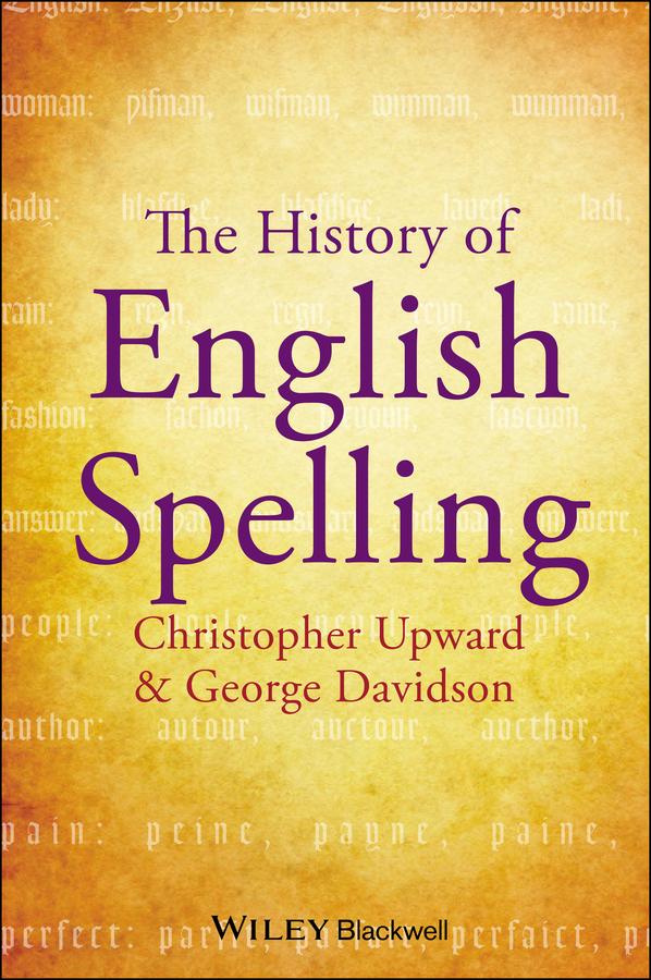 The History of English Spelling by Christopher Upward, George Davidson