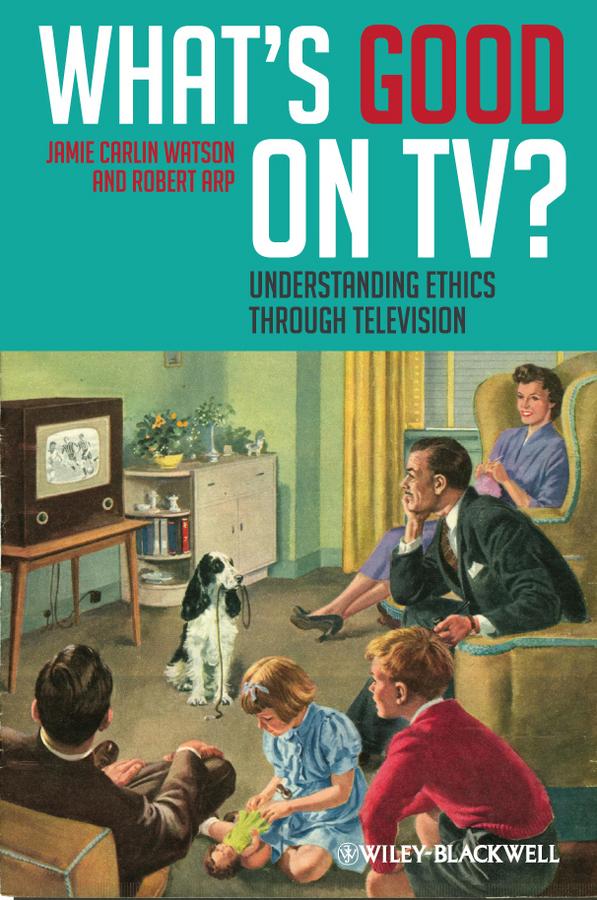 What's Good on TV? by Jamie Carlin Watson, Robert Arp