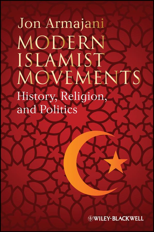 Modern Islamist Movements by Jon Armajani