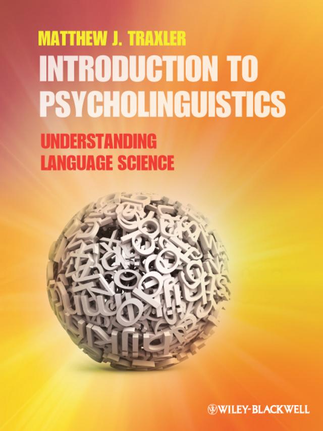 Introduction to Psycholinguistics by Matthew J. Traxler