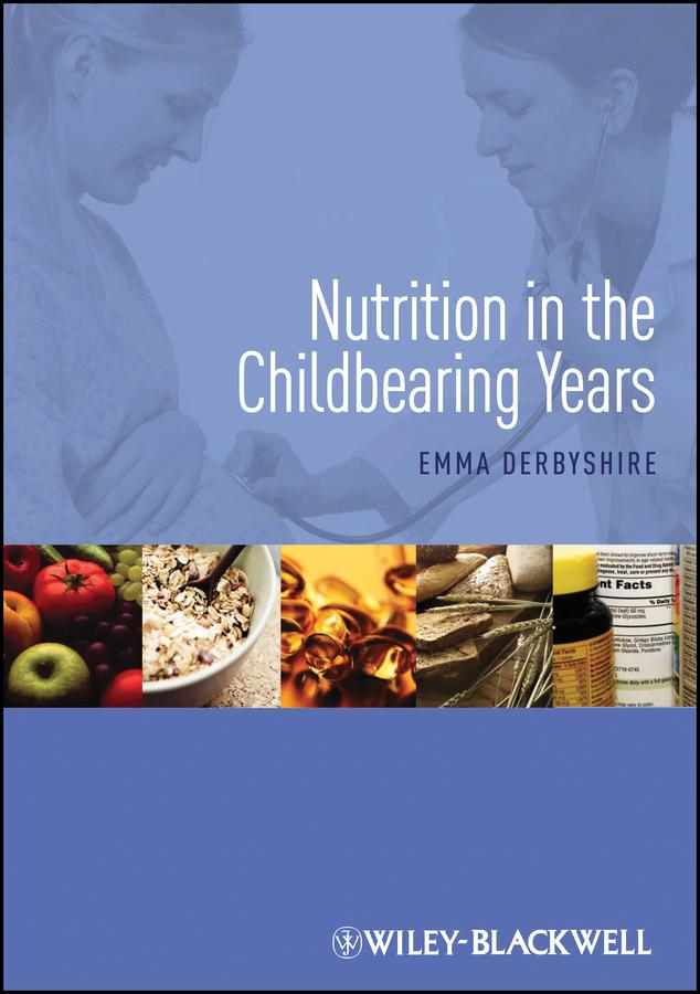Nutrition in the Childbearing Years by Emma Derbyshire