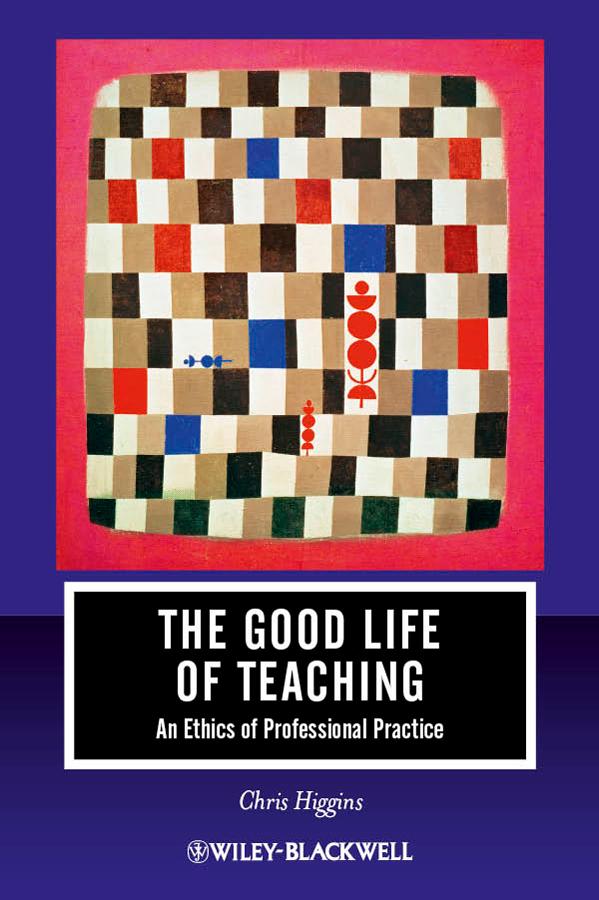 The Good Life of Teaching by Chris Higgins