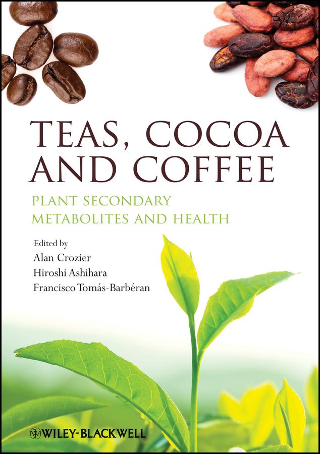 Teas, Cocoa and Coffee by Alan Crozier, Francisco Tomás-Barbéran, Hiroshi Ashihara