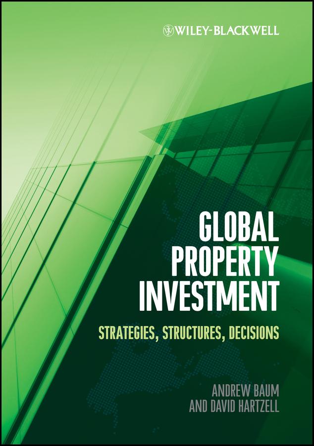 Global Property Investment by Andrew E. Baum, David Hartzell