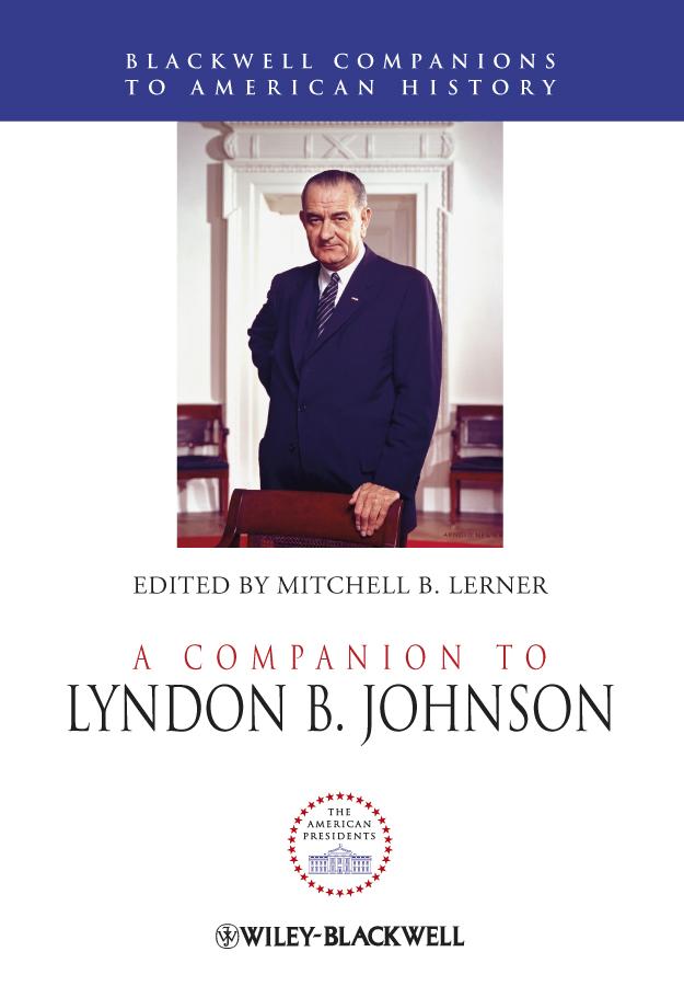 A Companion to Lyndon B. Johnson by Mitchell B. Lerner