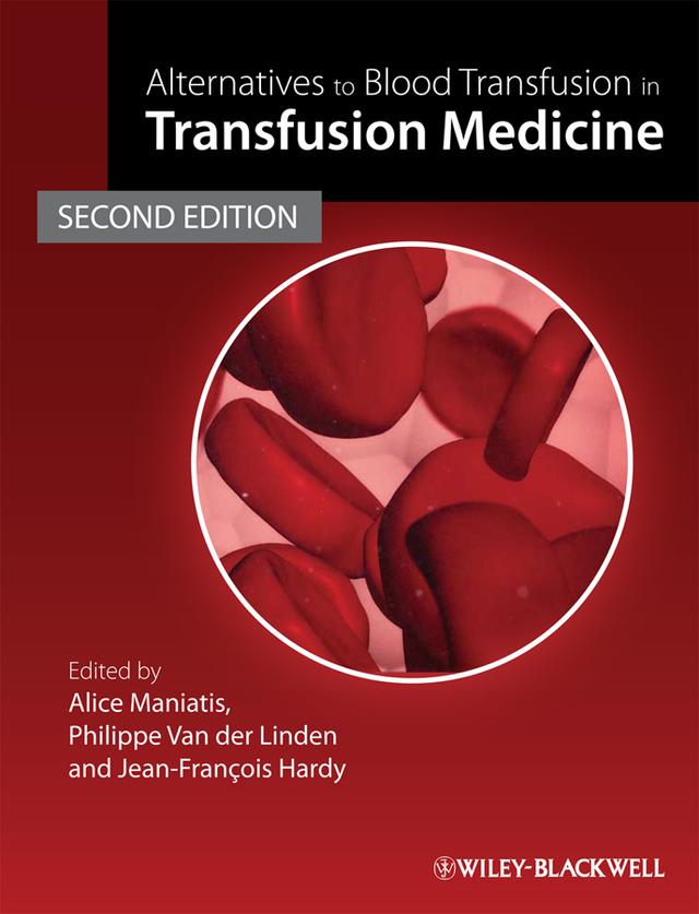 Alternatives to Blood Transfusion in Transfusion Medicine by Alice Maniatis, Jean-François Hardy, Phillipe van der Linden