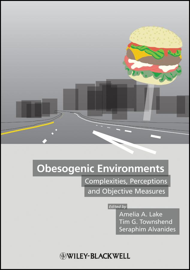 Obesogenic Environments by Amelia Lake, Seraphim Alvanides, Tim G. Townshend