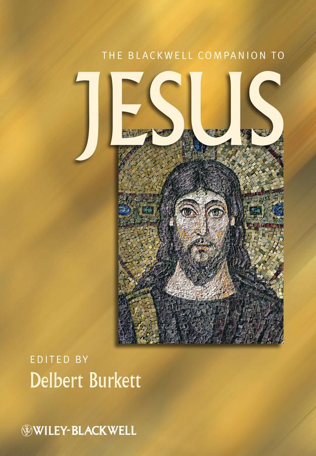 The Blackwell Companion to Jesus by Delbert Burkett