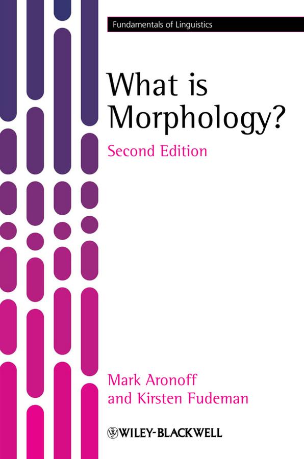 What is Morphology? by Kirsten Fudeman, Mark Aronoff