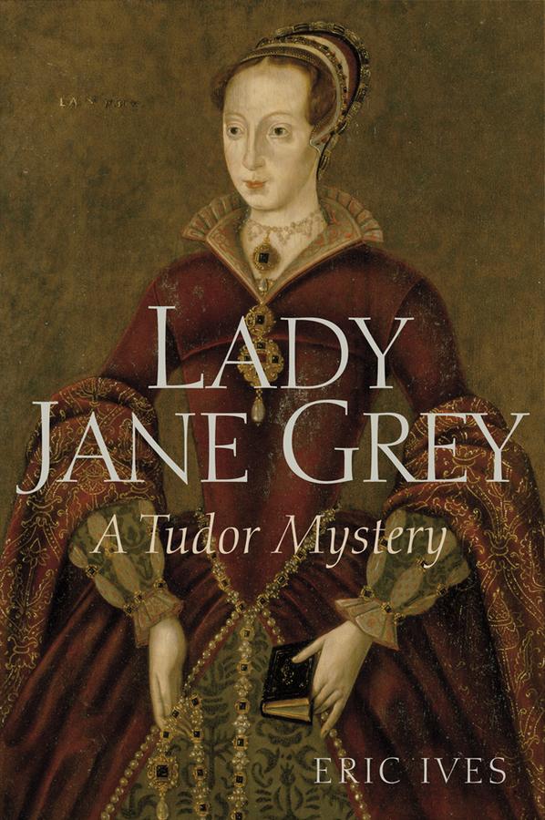 Lady Jane Grey by Eric Ives