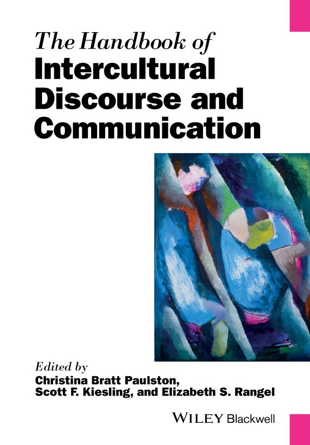 The Handbook of Intercultural Discourse and Communication by Christina Bratt Paulston, Elizabeth S. Rangel, Scott F. Kiesling