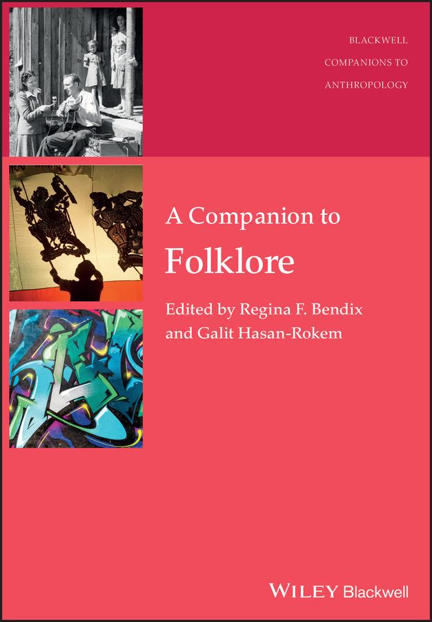 A Companion to Folklore by Galit Hasan-Rokem, Regina F. Bendix