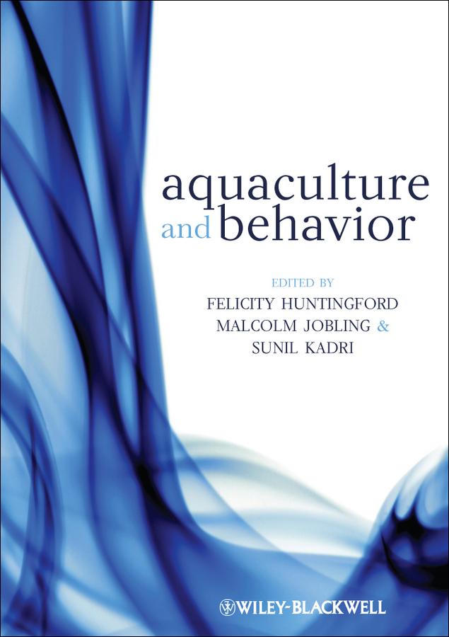 Aquaculture and Behavior by Felicity Huntingford, Malcolm Jobling, Sunil Kadri