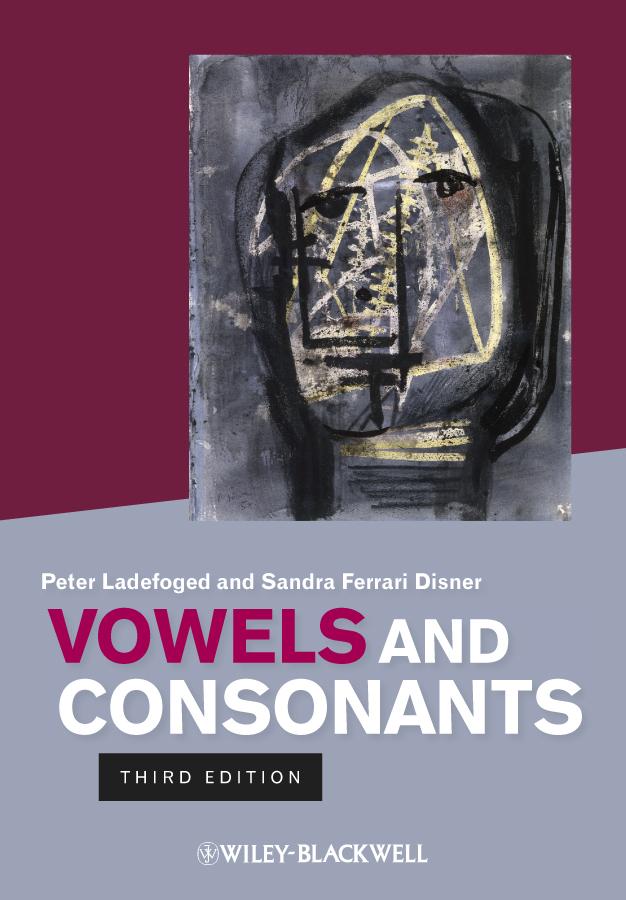 Vowels and Consonants by Peter Ladefoged, Sandra Ferrari Disner