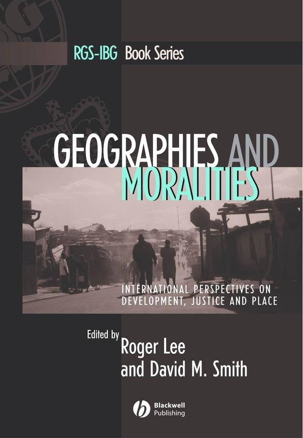 Geographies and Moralities by David M. Smith, Roger Lee