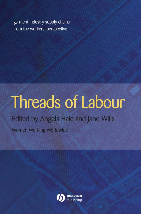 Threads of Labour by Angela Hale, Jane Wills