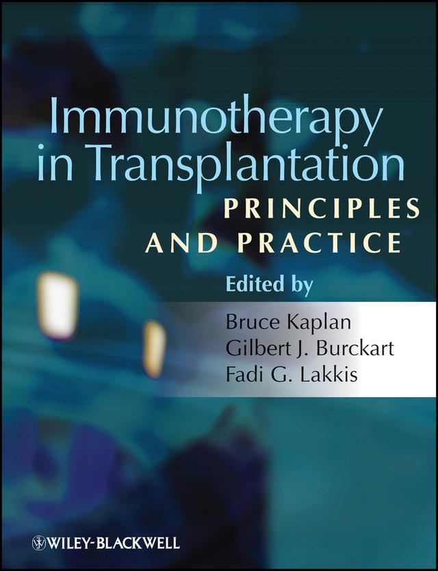 Immunotherapy in Transplantation by Bruce Kaplan, Fadi G. Lakkis, Gilbert J. Burkhart