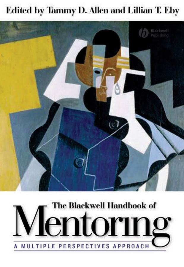 The Blackwell Handbook of Mentoring by Lillian T. Eby, Tammy D. Allen
