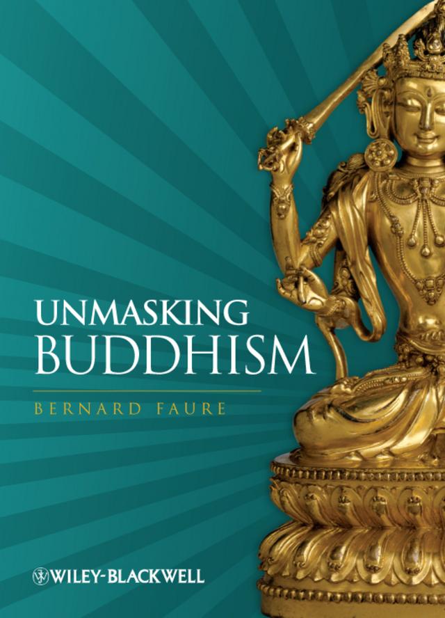 Unmasking Buddhism by Bernard Faure