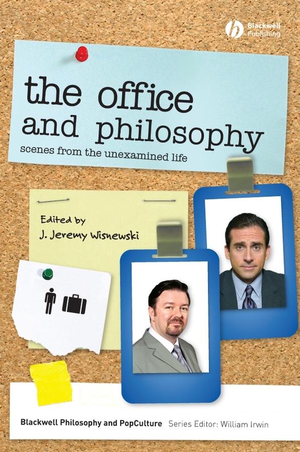 The Office and Philosophy by J. Jeremy Wisnewski